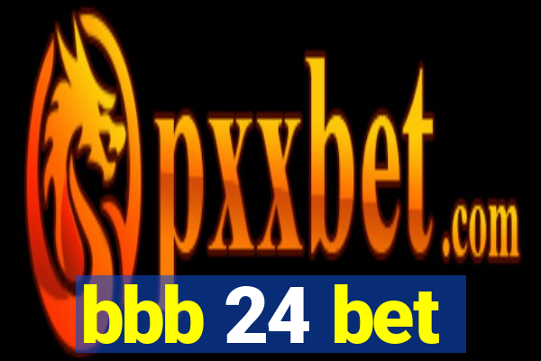 bbb 24 bet